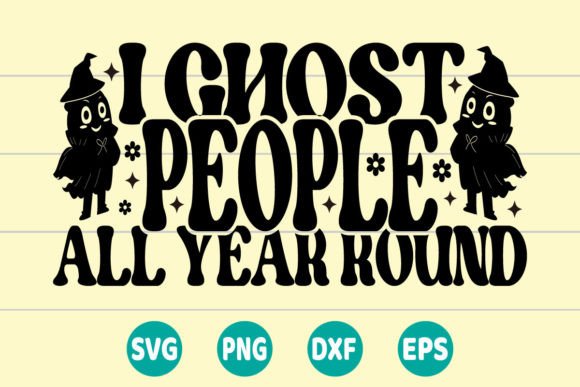 I Ghost People All Year Round SVG: A Versatile Graphics Asset