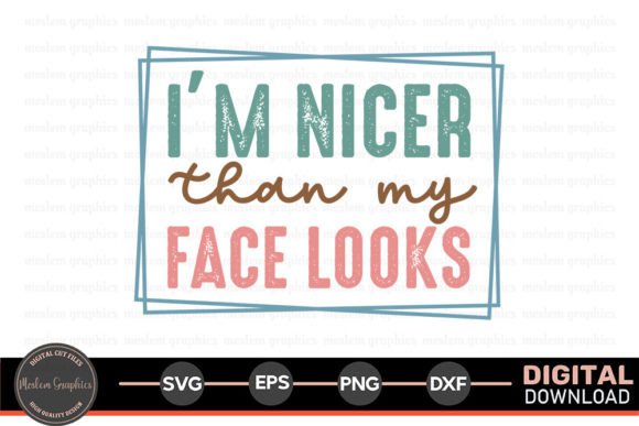 I m Nicer Than - Sarcastic Quotes SVG for Crafts and Graphics