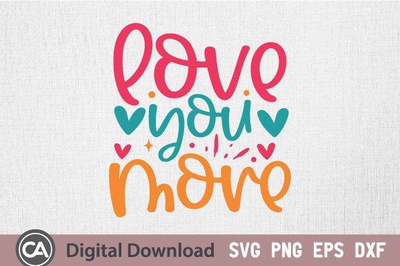Love You More SVG: A Perfect Fit for Local Business Graphics and Crafts