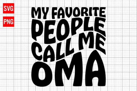 My Favorite People Call Me Oma SVG: A Crafts and Graphics Gem