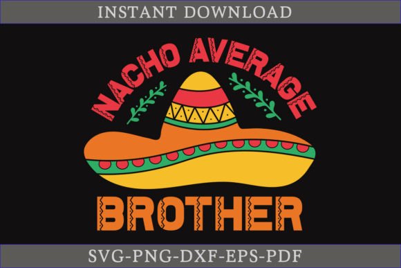 Nacho Average Brother Cinco De Mayo SVG for Crafts