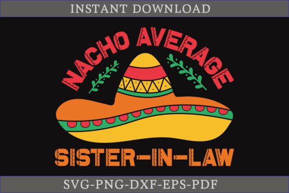 Nacho Average Sister-in-law Shirt SVG for Creative Crafts